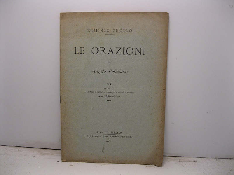 Le orazioni di Angelo Poliziano. Estratto da L'eloquenza. Antologia-Critica-Cronaca, anno I, fascicolo 9-10
